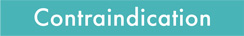 Contraindication